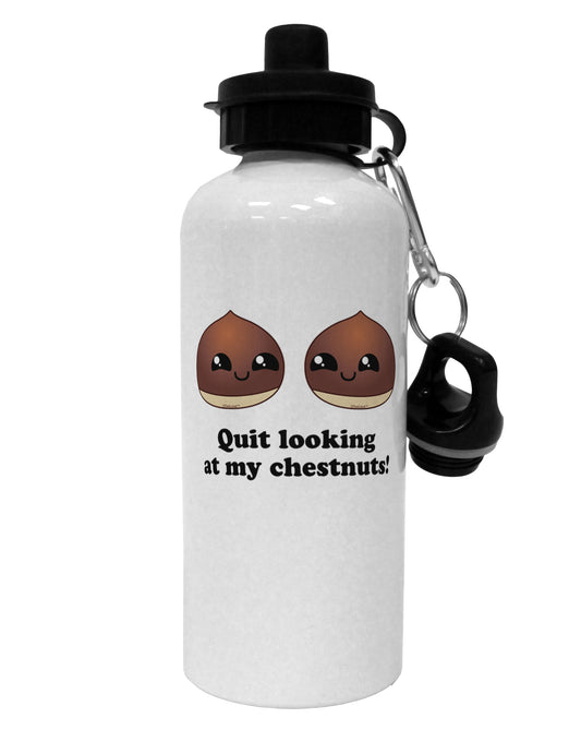Quit Looking At My Chestnuts - Funny Aluminum 600ml Water Bottle-Water Bottles-TooLoud-White-Davson Sales
