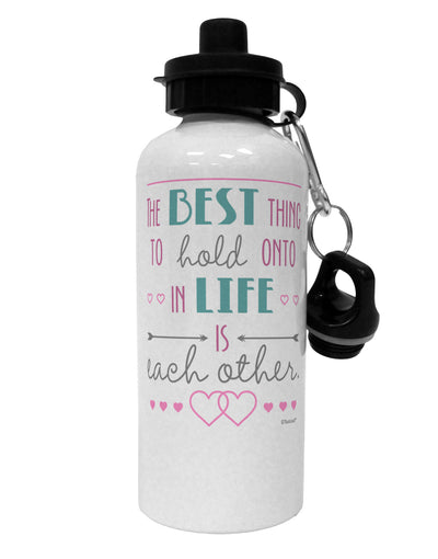 The Best Thing to Hold Onto in Life is Each Other - Color Aluminum 600ml Water Bottle-Water Bottles-TooLoud-White-Davson Sales