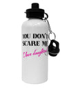 You Don't Scare Me - I Have Daughters Aluminum 600ml Water Bottle by TooLoud-Water Bottles-TooLoud-White-Davson Sales