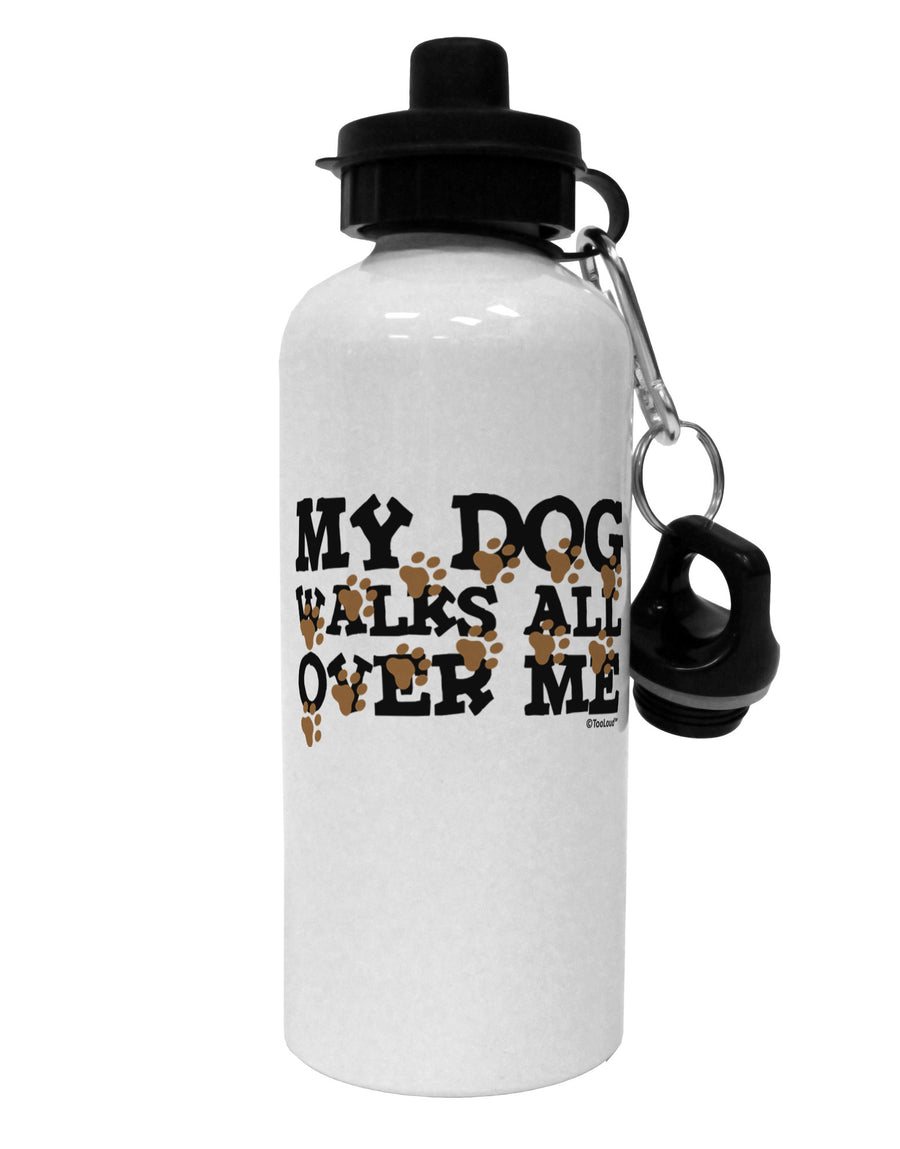 My Dog Walks All Over Me Aluminum 600ml Water Bottle by TooLoud-Water Bottles-TooLoud-White-Davson Sales