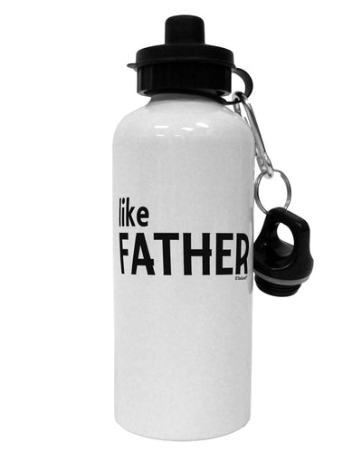 Matching Like Father Like Son Design - Like Father Aluminum 600ml Water Bottle by TooLoud-Water Bottles-TooLoud-White-Davson Sales