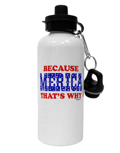 Because Merica That's Why Aluminum 600ml Water Bottle-Water Bottles-TooLoud-White-Davson Sales