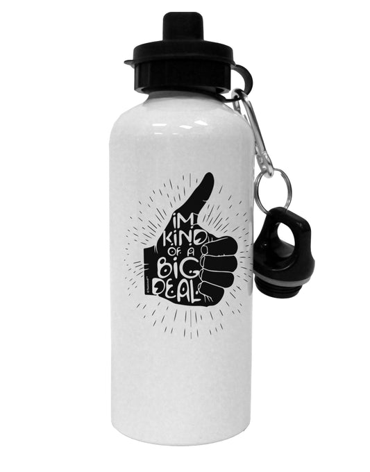 TooLoud I'm Kind of a Big Deal Aluminum 600ml Water Bottle-Water Bottles-TooLoud-Davson Sales
