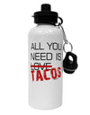All You Need Is Tacos Aluminum 600ml Water Bottle-Water Bottles-TooLoud-White-Davson Sales