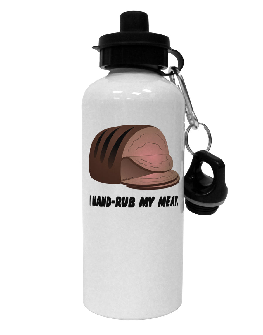 I Hand-Rub My Meat - Roast Beef Aluminum 600ml Water Bottle by TooLoud-Water Bottles-TooLoud-White-Davson Sales