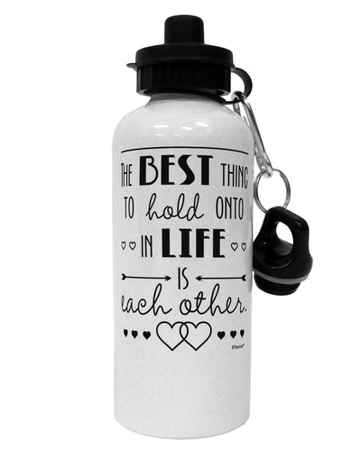 The Best Thing to Hold Onto in Life is Each Other Aluminum 600ml Water Bottle-Water Bottles-TooLoud-White-Davson Sales