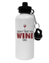 I Didn't Text You - Wine Aluminum 600ml Water Bottle-Water Bottles-TooLoud-White-Davson Sales