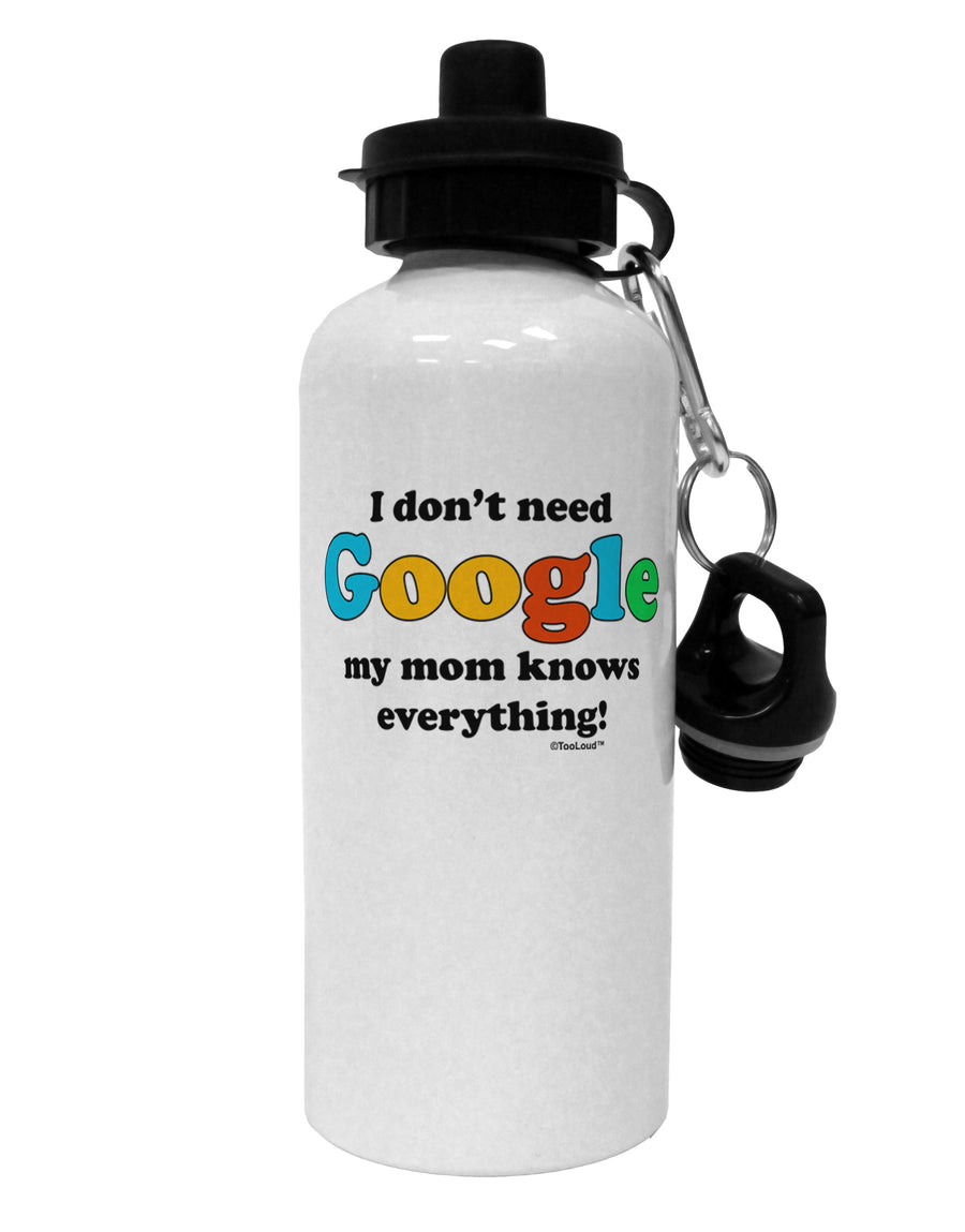 I Don't Need Google - Mom Aluminum 600ml Water Bottle-Water Bottles-TooLoud-White-Davson Sales