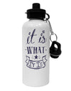 It Is What It Is Aluminum 600ml Water Bottle-Water Bottles-TooLoud-White-Davson Sales