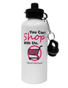 TooLoud You Can't Shop With Us Aluminum 600ml Water Bottle-Water Bottles-TooLoud-White-Davson Sales