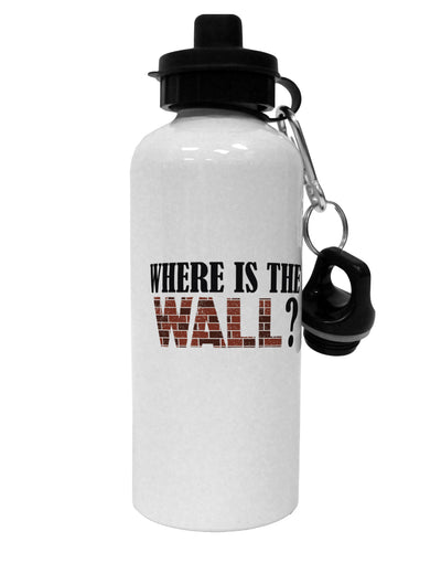 Where Is The Wall Aluminum 600ml Water Bottle by TooLoud-TooLoud-White-Davson Sales